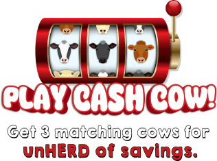 Play cash cow! Get 3 matching cows for unHERD of savings.
